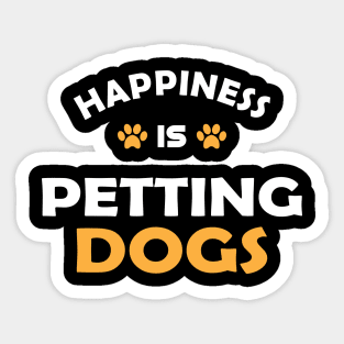 Dog - Happiness is petting dogs Sticker